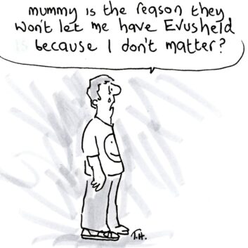 Cartoon depicting a child saying, "Mummy is the reason they won't let me have Evusheld because I don't matter?"